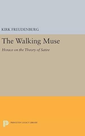 Seller image for The Walking Muse: Horace on the Theory of Satire (Princeton Legacy Library) by Freudenburg, Kirk [Hardcover ] for sale by booksXpress