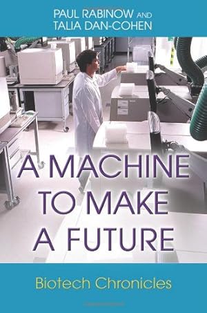 Image du vendeur pour A Machine to Make a Future: Biotech Chronicles by Rabinow, Paul, Dan-Cohen, Talia [Paperback ] mis en vente par booksXpress