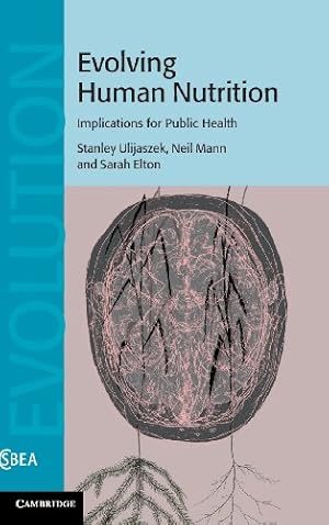 Immagine del venditore per Evolving Human Nutrition: Implications for Public Health (Cambridge Studies in Biological and Evolutionary Anthropology) by Ulijaszek, Stanley J., Mann, Neil, Elton, Sarah [Hardcover ] venduto da booksXpress