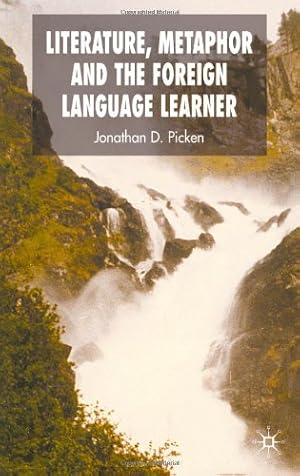 Immagine del venditore per Literature, Metaphor and the Foreign Language Learner by Picken, Jonathan [Hardcover ] venduto da booksXpress