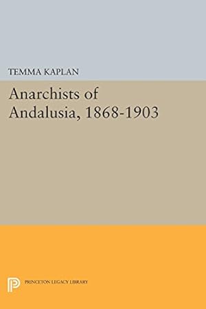 Bild des Verkufers fr Anarchists of Andalusia, 1868-1903 (Princeton Legacy Library) by Kaplan, Temma [Paperback ] zum Verkauf von booksXpress