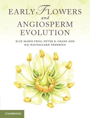 Image du vendeur pour Early Flowers and Angiosperm Evolution by Friis, Else Marie, Crane, Peter R., Pedersen, Kaj Raunsgaard [Hardcover ] mis en vente par booksXpress