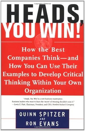 Immagine del venditore per Heads, You Win!: How the Best Companies Think--and How You Can Use Their Examples to Develop Critical Thinking Within Your Own Organization by Spitzer, Quinn, Evans, Ron [Paperback ] venduto da booksXpress