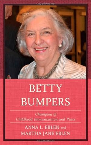 Image du vendeur pour Betty Bumpers: Champion of Childhood Immunization and Peace [Hardcover ] mis en vente par booksXpress