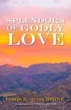 Seller image for Splendors of Godly Love by van der Merwe, Chris N. [Hardcover ] for sale by booksXpress
