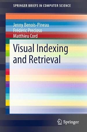 Seller image for Visual Indexing and Retrieval (SpringerBriefs in Computer Science) by Benois-Pineau, Jenny, Precioso, Frédéric, Cord, Matthieu [Paperback ] for sale by booksXpress