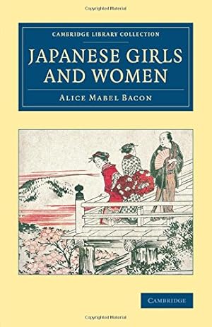 Bild des Verkufers fr Japanese Girls and Women (Cambridge Library Collection - East and South-East Asian History) by Bacon, Alice Mabel [Paperback ] zum Verkauf von booksXpress