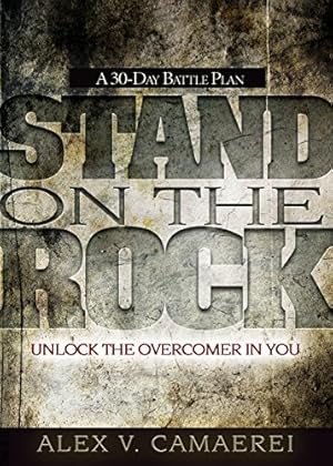 Seller image for Stand on the Rock: A 30-Day Battle Plan to Unlock the Overcomer in You by Camaerei, Alex V [Paperback ] for sale by booksXpress