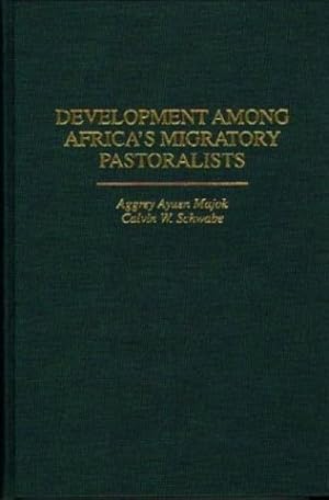 Seller image for Development Among Africa's Migratory Pastoralists: by Majok, Aggrey, Schwabe, Calvin W [Hardcover ] for sale by booksXpress