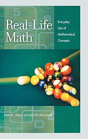 Immagine del venditore per Real-Life Math: Everyday Use of Mathematical Concepts by Evan M. Glazer, John W. McConnell [Hardcover ] venduto da booksXpress