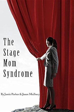 Imagen del vendedor de The Stage Mom Syndrome by Medbury, Jason, Parker, Jamie [Paperback ] a la venta por booksXpress