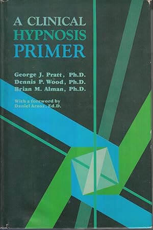 Seller image for A Clinical Hypnosis Primer by Pratt, George J.; Wood, Dennis P.; Alman, Brian M. for sale by Robinson Street Books, IOBA