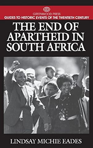 Imagen del vendedor de The End of Apartheid in South Africa: (Greenwood Press Guides to Historic Events of the Twentieth Century) by Eades, Lindsay Michie [Hardcover ] a la venta por booksXpress