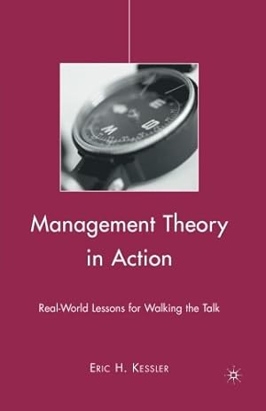 Imagen del vendedor de Management Theory in Action: Real-World Lessons for Walking the Talk by Kessler, Eric H. [Paperback ] a la venta por booksXpress