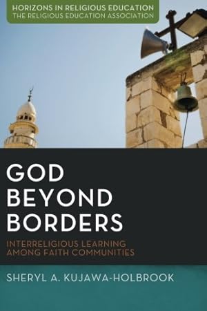 Bild des Verkufers fr God Beyond Borders: Interreligious Learning Among Faith Communities (Horizons in Religious Education) [Soft Cover ] zum Verkauf von booksXpress