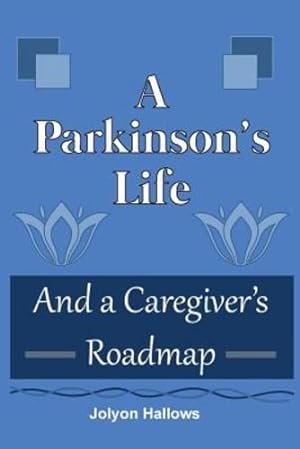 Seller image for A Parkinson's Life: And a Caregiver's Roadmap by Hallows, Jolyon [Paperback ] for sale by booksXpress
