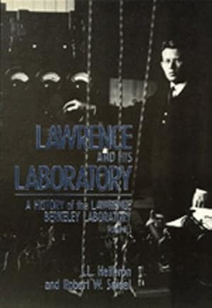 Immagine del venditore per Lawrence and His Laboratory: A History of the Lawrence Berkeley Laboratory, Volume I by Heilbron, J. L., Seidel, Robert W. [Hardcover ] venduto da booksXpress