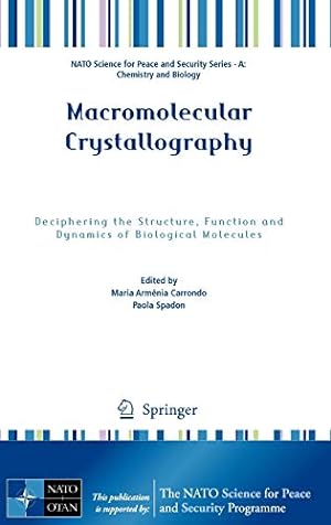 Immagine del venditore per Macromolecular Crystallography: Deciphering the Structure, Function and Dynamics of Biological Molecules (NATO Science for Peace and Security Series A: Chemistry and Biology) [Hardcover ] venduto da booksXpress