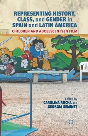 Imagen del vendedor de Representing History, Class, and Gender in Spain and Latin America: Children and Adolescents in Film by Rocha, Carolina, Seminet, Georgia [Paperback ] a la venta por booksXpress