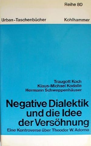 Seller image for Negative Dialektik und die Theorie der Vershnung : eine Kontroverse ber Theodor W. Adorno. Traugott Koch; Klaus-Michael Kodalle; Hermann Schweppenhuser / Urban-Taschenbcher ; Bd. 850 : Reihe 80 for sale by nika-books, art & crafts GbR