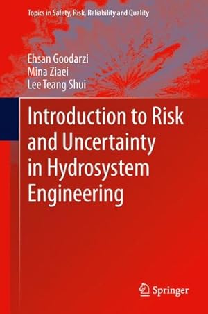 Bild des Verkufers fr Introduction to Risk and Uncertainty in Hydrosystem Engineering (Topics in Safety, Risk, Reliability and Quality) by Goodarzi, Ehsan, Ziaei, Mina, Teang Shui, Lee [Hardcover ] zum Verkauf von booksXpress