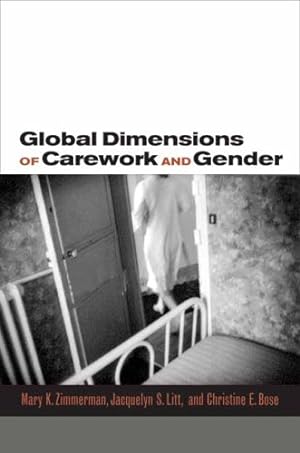Seller image for Global Dimensions of Gender and Carework by Mary K. Zimmerman, Jacquelyn S. Litt, Christine E. Bose [Paperback ] for sale by booksXpress