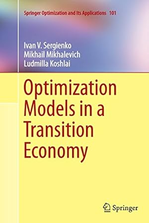 Seller image for Optimization Models in a Transition Economy (Springer Optimization and Its Applications) by Sergienko, Ivan V. V. [Paperback ] for sale by booksXpress