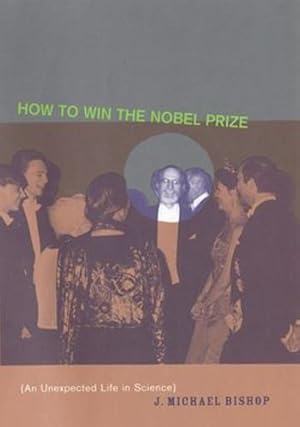 Seller image for How to Win the Nobel Prize: An Unexpected Life in Science (The Jerusalem-Harvard Lectures) by Bishop, J. Michael [Paperback ] for sale by booksXpress