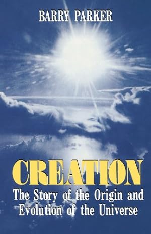 Immagine del venditore per Creation: The Story Of The Origin And Evolution Of The Universe by Parker, Barry [Paperback ] venduto da booksXpress