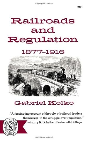 Image du vendeur pour Railroads and Regulation, 1877-1916 by Kolko, Gabriel [Paperback ] mis en vente par booksXpress