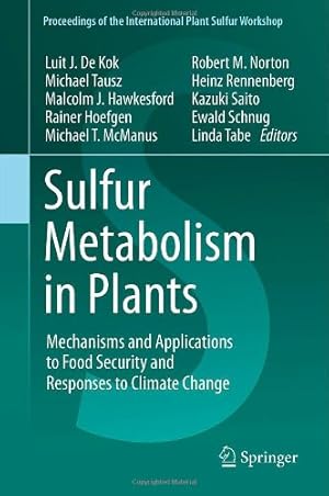 Immagine del venditore per Sulfur Metabolism in Plants: Mechanisms and Applications to Food Security and Responses to Climate Change (Proceedings of the International Plant Sulfur Workshop) [Hardcover ] venduto da booksXpress