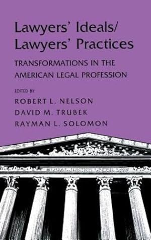 Immagine del venditore per Lawyers' Ideals/Lawyers' Practices: Transformations in the American Legal Profession [Hardcover ] venduto da booksXpress
