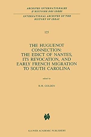 Seller image for The Huguenot Connection: The Edict of Nantes, Its Revocation, and Early French Migration to South Carolina (International Archives of the History of . internationales d'histoire des idées) [Paperback ] for sale by booksXpress