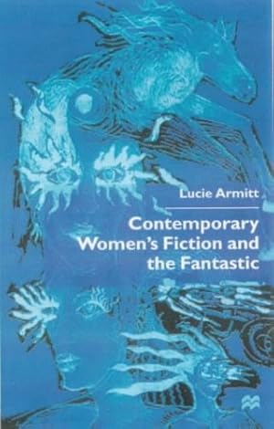 Image du vendeur pour Contemporary Womens Fiction and the Fantastic by Armitt, L. [Hardcover ] mis en vente par booksXpress