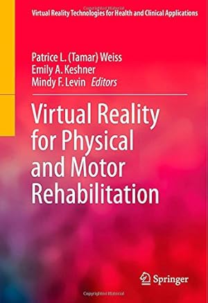 Imagen del vendedor de Virtual Reality for Physical and Motor Rehabilitation (Virtual Reality Technologies for Health and Clinical Applications) [Hardcover ] a la venta por booksXpress