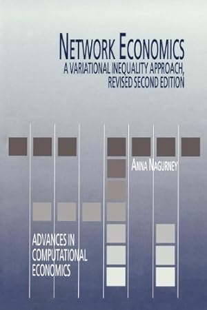 Image du vendeur pour Network Economics: A Variational Inequality Approach (Advances in Computational Economics) by Anna Nagurney [Paperback ] mis en vente par booksXpress