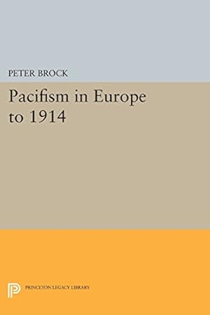 Immagine del venditore per Pacifism in Europe to 1914 (Princeton Legacy Library) by Brock, Peter [Paperback ] venduto da booksXpress