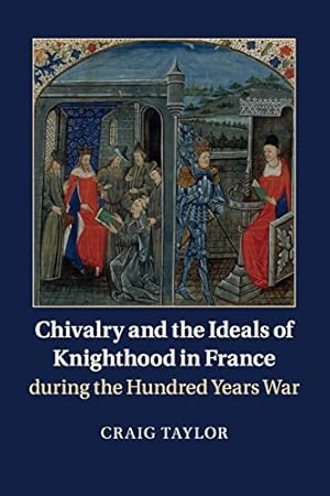 Immagine del venditore per Chivalry and the Ideals of Knighthood in France during the Hundred Years War by Taylor, Craig [Paperback ] venduto da booksXpress