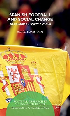 Image du vendeur pour Spanish Football and Social Change: Sociological Investigations (Football Research in an Enlarged Europe) by Llopis-Goig, Ramón [Hardcover ] mis en vente par booksXpress