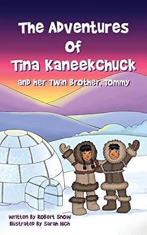 Seller image for The Adventures of Tina Kaneekchuk and Her Twin Brother, Tommy by Snow, Robert H [Paperback ] for sale by booksXpress