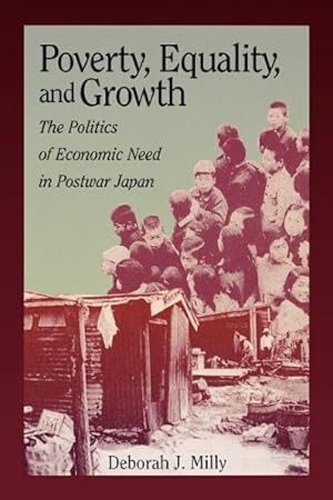 Bild des Verkufers fr Poverty, Equality, and Growth: The Politics of Economic Need in Postwar Japan (Harvard East Asian Monographs (Paperback)) by Milly, Deborah J. [Paperback ] zum Verkauf von booksXpress