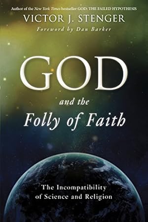 Imagen del vendedor de God and the Folly of Faith: The Incompatibility of Science and Religion a la venta por Brockett Designs