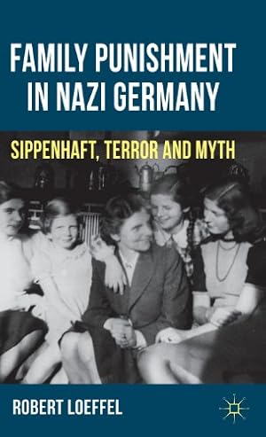 Image du vendeur pour The Family Punishment in Nazi Germany: Sippenhaft, Terror and Myth by Loeffel, Robert [Hardcover ] mis en vente par booksXpress