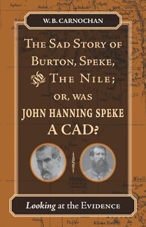 Image du vendeur pour The Sad Story of Burton, Speke, and the Nile; or, Was John Hanning Speke a Cad?: Looking at the Evidence by W. B. Camochan [Paperback ] mis en vente par booksXpress