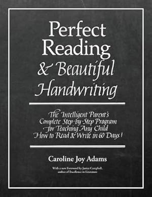 Bild des Verkufers fr Perfect Reading, Beautiful Handwriting: The Intelligent Parent's Complete Step-by-Step Program for Teaching Any Child How to Read and Write in 60 Days! [Soft Cover ] zum Verkauf von booksXpress