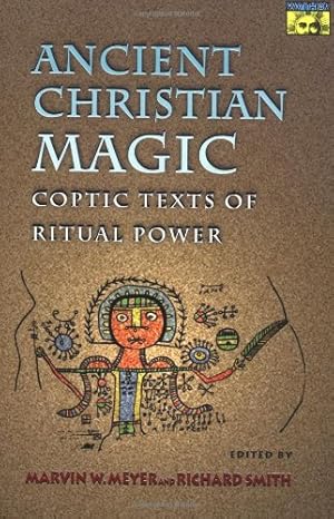 Seller image for Ancient Christian Magic: Coptic Texts of Ritual Power by Meyer, Marvin W., Smith, Richard [Paperback ] for sale by booksXpress