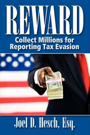 Immagine del venditore per Reward: Collecting Millions for Reporting Tax Evasion, Your Complete Guide to the IRS Whistleblower Reward Program by Hesch, Joel D. [Paperback ] venduto da booksXpress