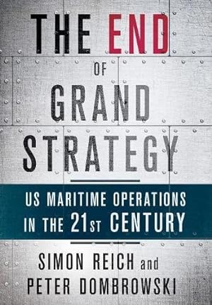 Bild des Verkufers fr The End of Grand Strategy: US Maritime Operations in the Twenty-First Century [Hardcover ] zum Verkauf von booksXpress