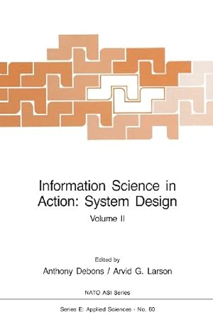 Bild des Verkufers fr Information Science in Action: System Design: Volume II (Nato ASI Subseries E:) by Debons, Anthony, Larson, Arvid G. [Paperback ] zum Verkauf von booksXpress