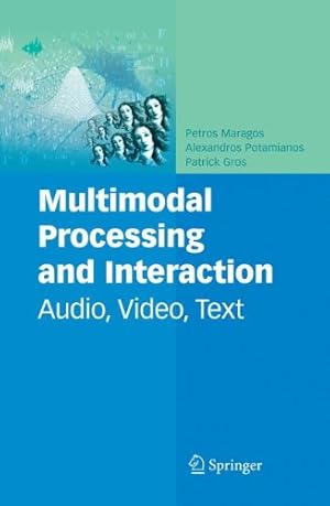 Bild des Verkufers fr Multimodal Processing and Interaction: Audio, Video, Text (Multimedia Systems and Applications) [Hardcover ] zum Verkauf von booksXpress
